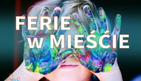 Ferie zimowe tuż tuż. Co na to miasto?