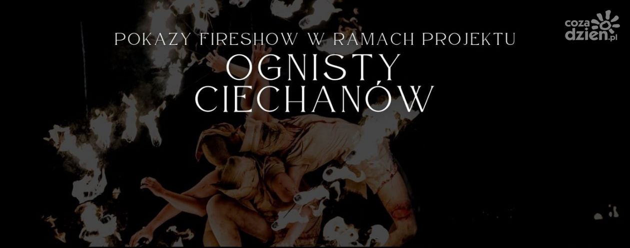 Ciechanów zapłonie ogniem!