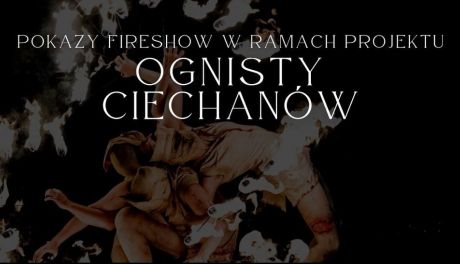 Ciechanów zapłonie ogniem! 