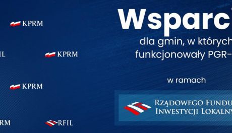 Miejsca gdzie kiedyś funkcjonowały PGR-y dostaną pieniądze z Programu Inwestycji Strategicznych