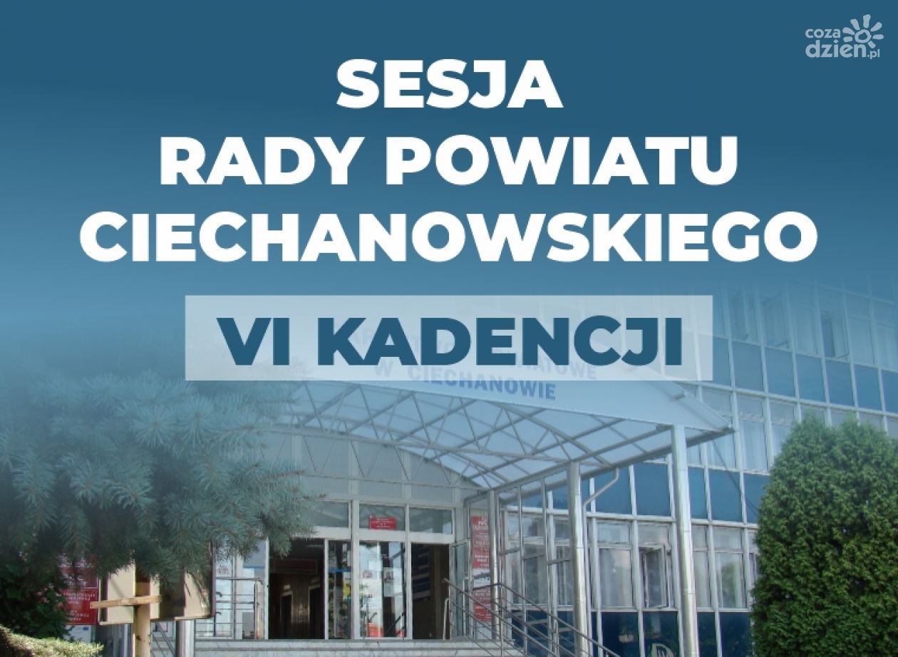 Zwołano sesję Rady Powiatu Ciechanowskiego