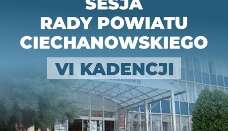 To będzie już LIII sesja Rady Powiatu Ciechanowskiego