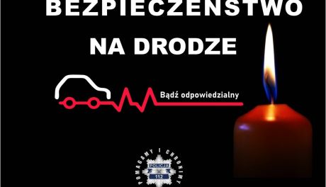 "Bezpieczeństwo na drodze - bądź odpowiedzialny." Policja apeluje oraz mobilizuje siły i środki