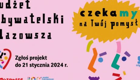 Budżet Obywatelski Mazowsza czeka na Twój pomysł