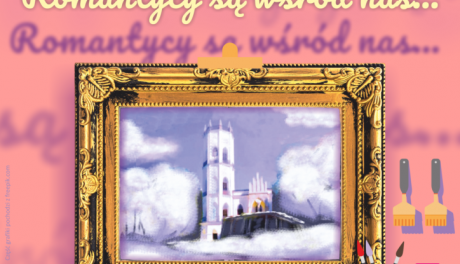 "Romantycy są wśród nas..." - "Ferie w Muzeum"  