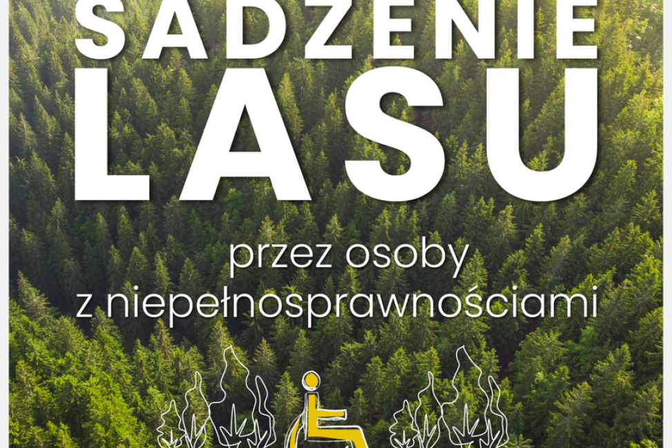 Osoby z niepełnosprawnościami posadzą las