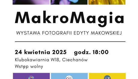 Ciechanów w obiektywie makro - wystawa fotografii Edyty Makowskiej już wkrótce