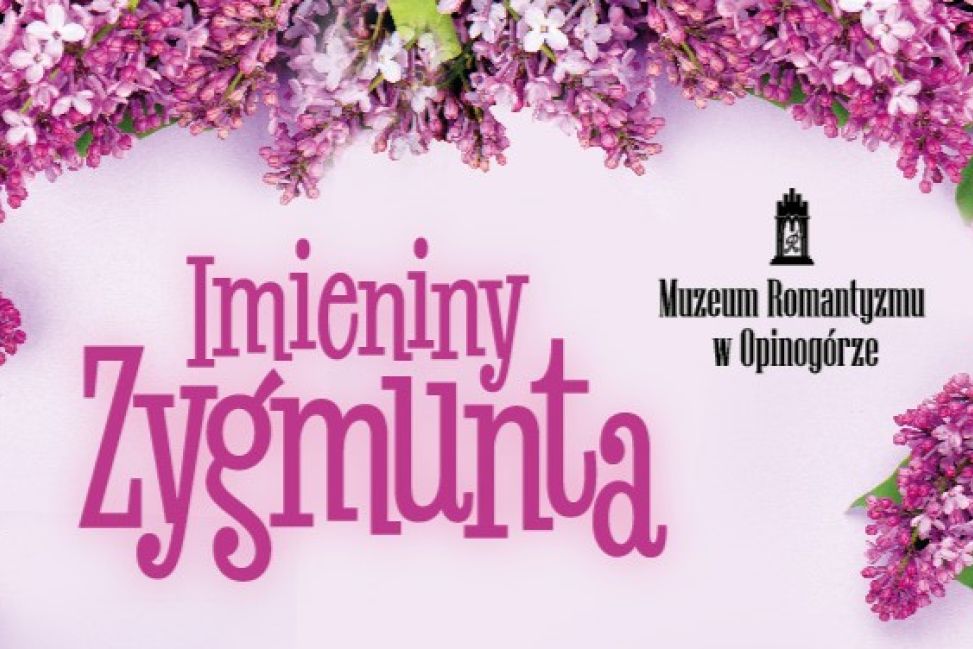 Majówka w Opinogórze - imieniny Zygmunta Krasińskiego i muzyczna uczta. Wstęp wolny